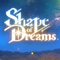 Shape of Dreams